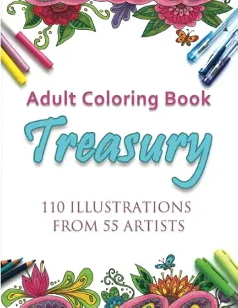 adult coloring book treasury 110 illustrations from 55 artists 1st edition various artists 1944845046,