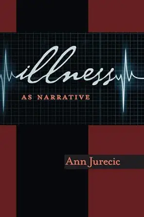 illness as narrative 1st edition ann jurea ia 0822961903, 978-0822961901