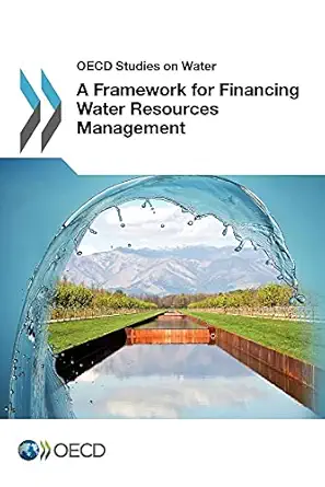 oecd studies on water a framework for financing water resources management 1st edition oecd organisation for