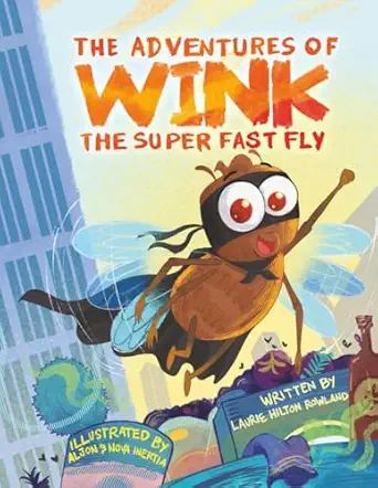 the adventures of wink the super fast fly 1st edition laurie hilton rowland ,aljon inertia ,nova inertia