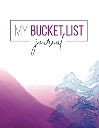 my bucket list journal inspirational notebook to write in for lifes adventures goals and dreams 1st edition