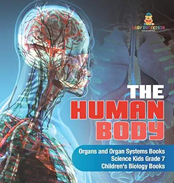 the human body organs and organ systems books science kids grade 7 childrens biology books 1st edition baby