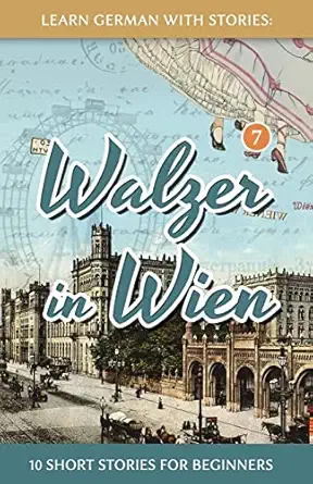 learn german with stories walzer in wien 10 short stories for beginners 1st edition andra c klein 1533098840,