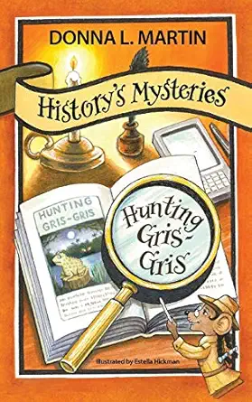 historys mysteries hunting gris gris 1st edition donna l martin 1732327882, 978-1732327887