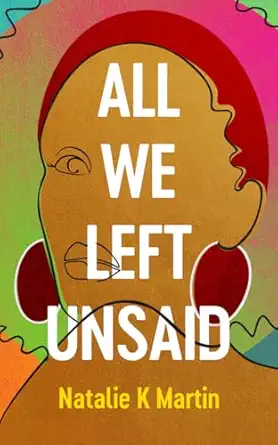 all we left unsaid 1st edition natalie k martin 1542029554, 978-1542029551