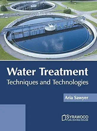 water treatment techniques and technologies 1st edition aria sawyer 1682868354, 978-1682868355