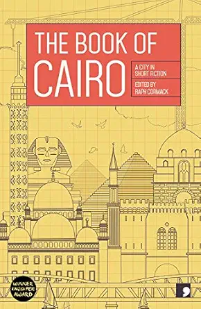 the book of cairo a city in short fiction 1st edition raph cormack 1910974250, 978-1910974254