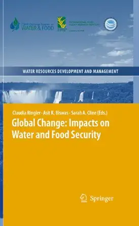 global change impacts on water and food security 1st edition claudia ringler ,asit k biswas ,sarah cline