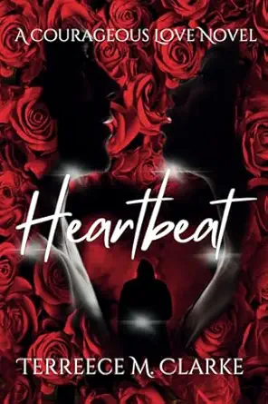 heartbeat a courageous love novel 1st edition terreece m clarke 0989776972, 978-0989776974