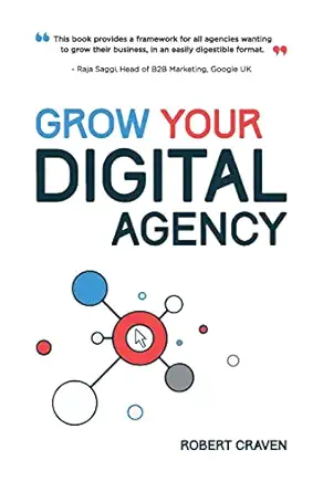 grow your digital agency 1st edition mr robert craven 1505448352, 978-1505448351