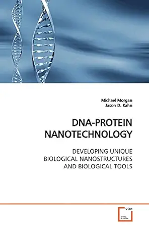 dna protein nanotechnology developing unique biological nanostructures and biological tools 1st edition
