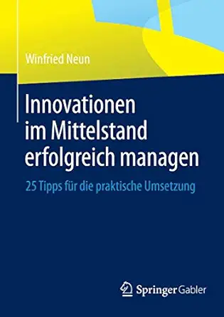 innovationen im mittelstand erfolgreich managen 25 tipps fa 1/4r die praktische umsetzung 1st edition