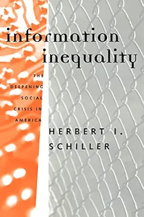information inequality the deepening social crisis in america 1st edition herbert schiller 0415907659,