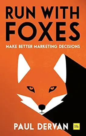 run with foxes make better marketing decisions 1st edition paul dervan 085719772x, 978-0857197726