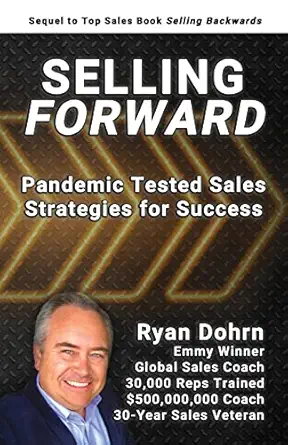 selling forward pandemic tested sales strategies for success 1st edition ryan dohrn 1716039940, 978-1716039942