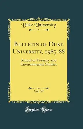 bulletin of duke university 1987 88 vol 59 school of forestry and environmental studies 1st edition duke