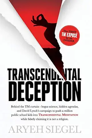 transcendental deception behind the tm curtain a bogus science hidden agendas and david lyncha s campaign to