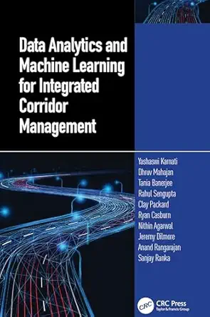 data analytics and machine learning for integrated corridor management 1st edition yashawi karnati ,dhruv