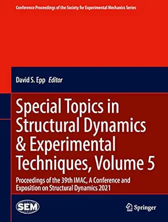 special topics in structural dynamics and experimental techniques volume 5 proceedings of the 39th imac a