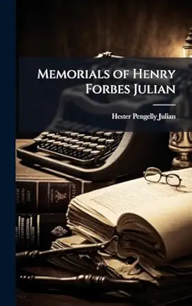 memorials of henry forbes julian 1st edition hester pengelly julian 1023944006, 978-1023944007