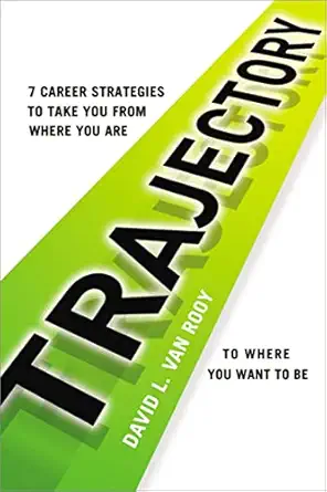 trajectory 7 career strategies to take you from where you are to where you want to be 1st edition david rooy