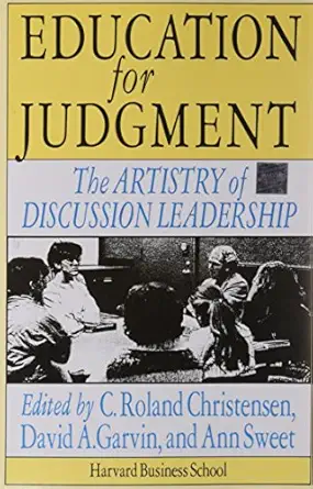 education for judgment the artistry of discussion leadership 1st edition c roland christensen ,david a garvin