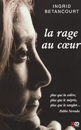 la rage au coeur 1st edition ingrid betancourt 2744147974, 978-2845630130