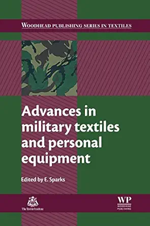 advances in military textiles and personal equipment 1st edition e sparks 1845696999, 978-1845696993