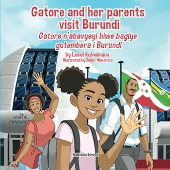 gatore and her parents visit burundi gatore na abavyeyi biwe bagiye gutembera i burundi 1st edition lionel