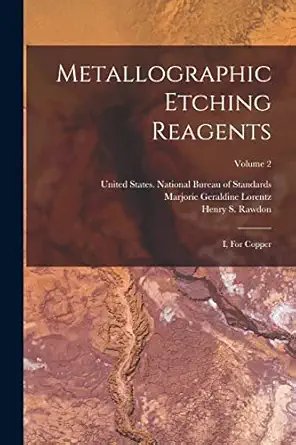 metallographic etching reagents i for copper volume 2 1st edition henry s rawdon ,marjorie geraldine lorentz