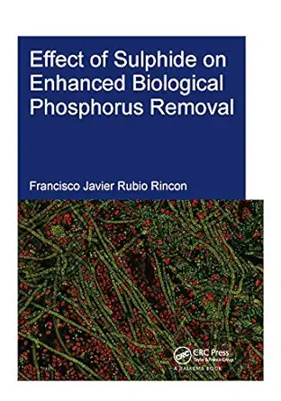 effect of sulphide on enhanced biological phosphorus removal 1st edition francisco rubio rincon 1138373567,