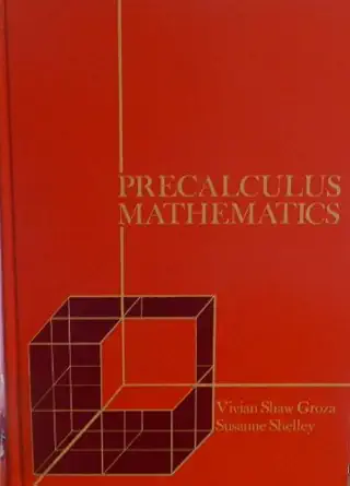 precalculus mathematics 1st edition vivian groza 0030776708, 978-0030776700