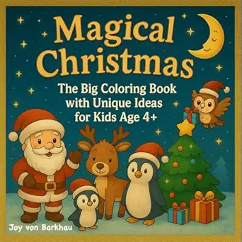 magical christmas the big coloring book with unique ideas for kids age 4+ 1st edition joy von barkhau