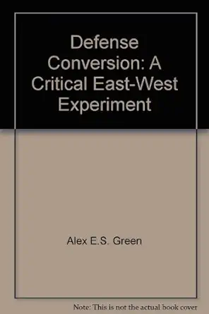 defense conversion a critical east west experiment 1st edition alex e s green 0937194344, 978-0937194348