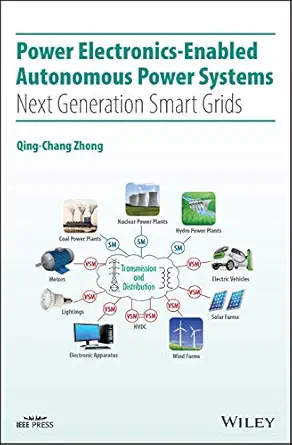 power electronics enabled autonomous power systems next generation smart grids 1st edition qing chang zhong