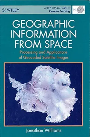 geographic information from space processes and applications of geocoded satellite images 1st edition