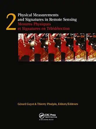 physical measurements and signatures in remote sensing 1st edition gerard guyot ,thierry phulpin 905410919x,