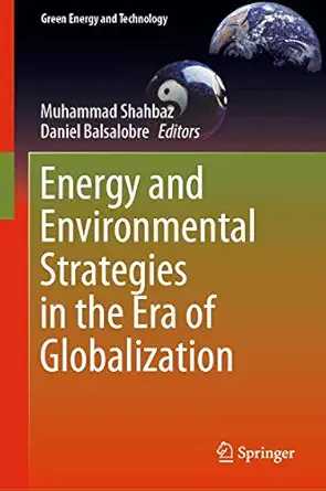 energy and environmental strategies in the era of globalization 1st edition muhammad shahbaz ,daniel