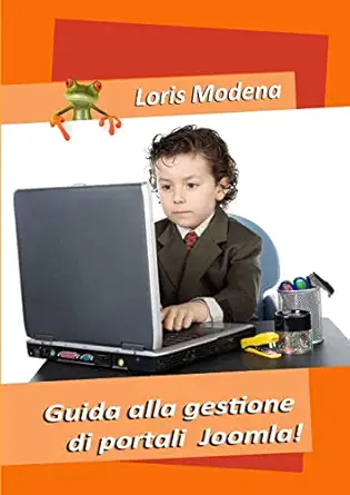 guida alla gestione di portali joomla 1st edition loris modena 147103450x, 978-1471034503