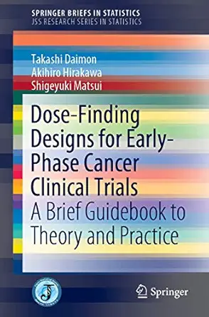 dose finding designs for early phase cancer clinical trials a brief guidebook to theory and practice 1st