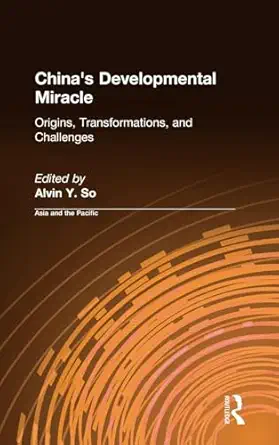 chinas developmental miracle origins transformations and challenges 1st edition alvin y so 076561037x,