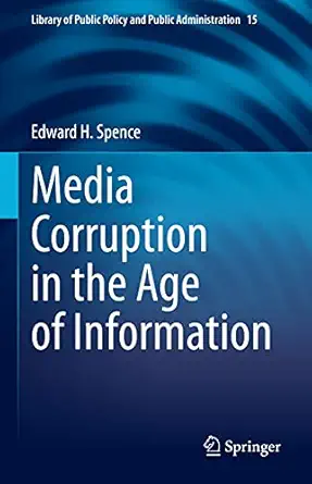 media corruption in the age of information 1st edition edward h spence 3030616118, 978-3030616113