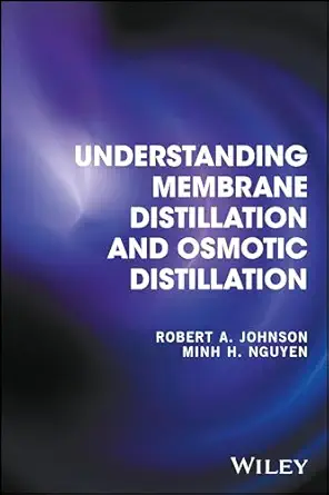 understanding membrane distillation and osmotic distillation 1st edition robert a johnson ,minh h nguyen