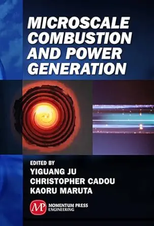 microscale combustion and power generation 1st edition yiguang ju 1606503065, 978-1606503065