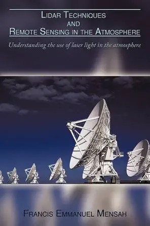 lidar techniques and remote sensing in the atmosphere understanding the use of laser light in the atmosphere