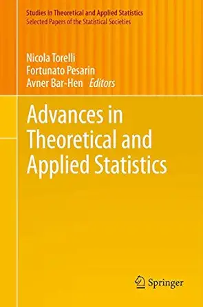 advances in theoretical and applied statistics 1st edition nicola torelli ,fortunato pesarin ,avner bar hen