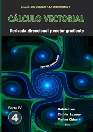 ca lculo vectorial libro 4 parte iv derivada direccional y vector gradiente 1st edition gabriel gustavo