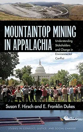 mountaintop mining in appalachia understanding stakeholders and change in environmental conflict 1st edition