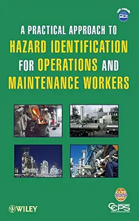 a practical approach to hazard identification for operations and maintenance workers 1st edition ccps