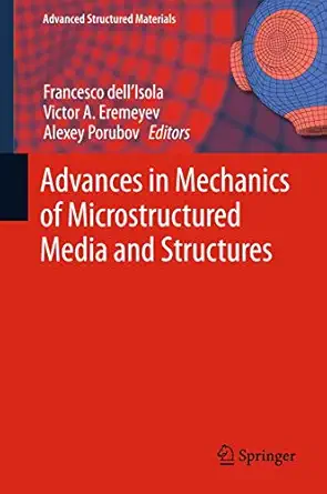 advances in mechanics of microstructured media and structures 1st edition francesco dell\\\\\\\'isola ,victor